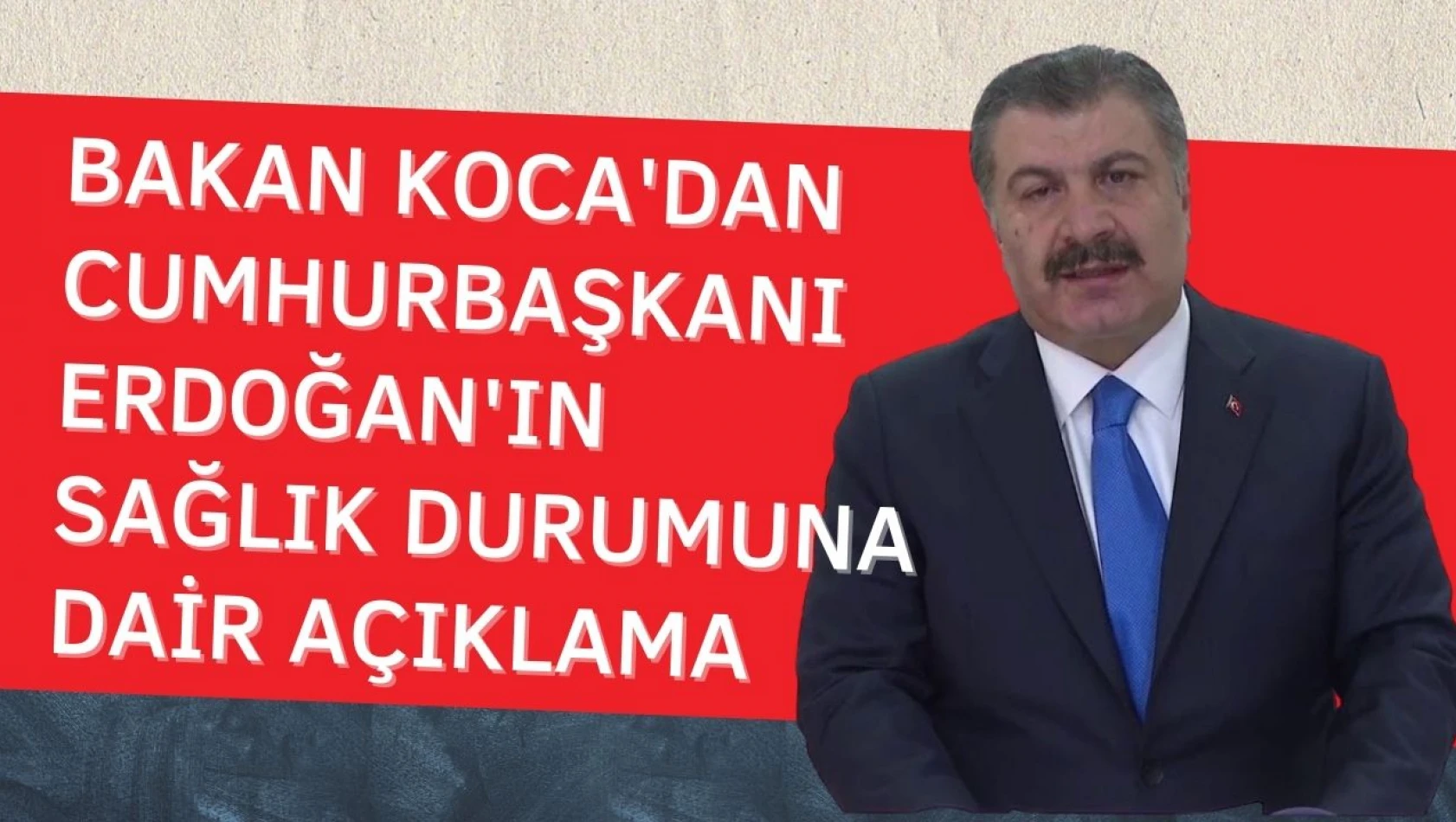 Son dakika... Fahrettin Koca'dan Cumhurbaşkanı Erdoğan'ın sağlık durumu hakkında açıklama