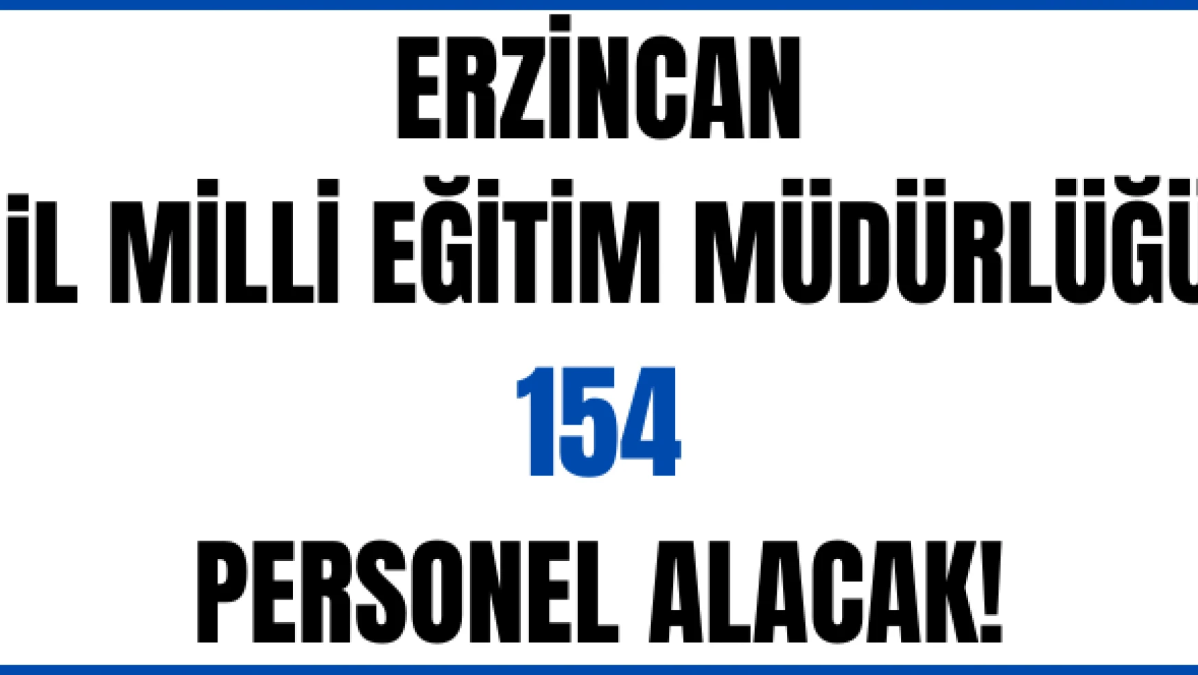Erzincan Milli Eğitim Müdürlüğü 154 işçi alacak