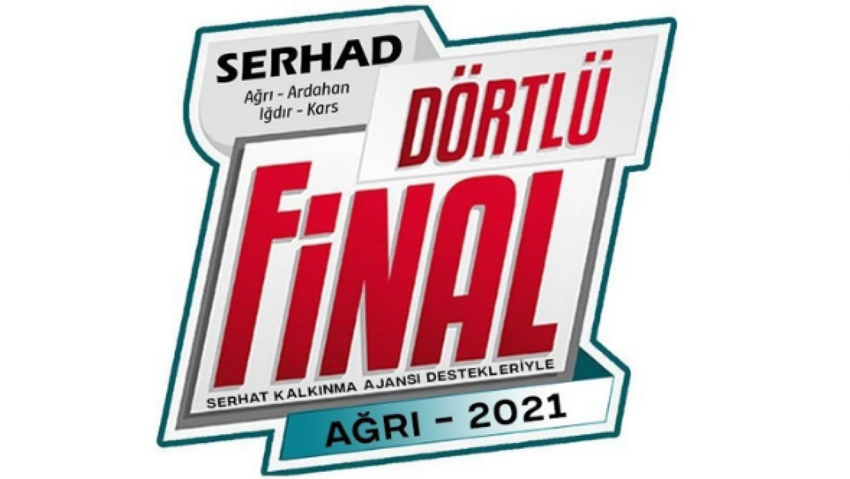 'Serhad Dörtlü Final' maçları Ağrı'da oynanacak