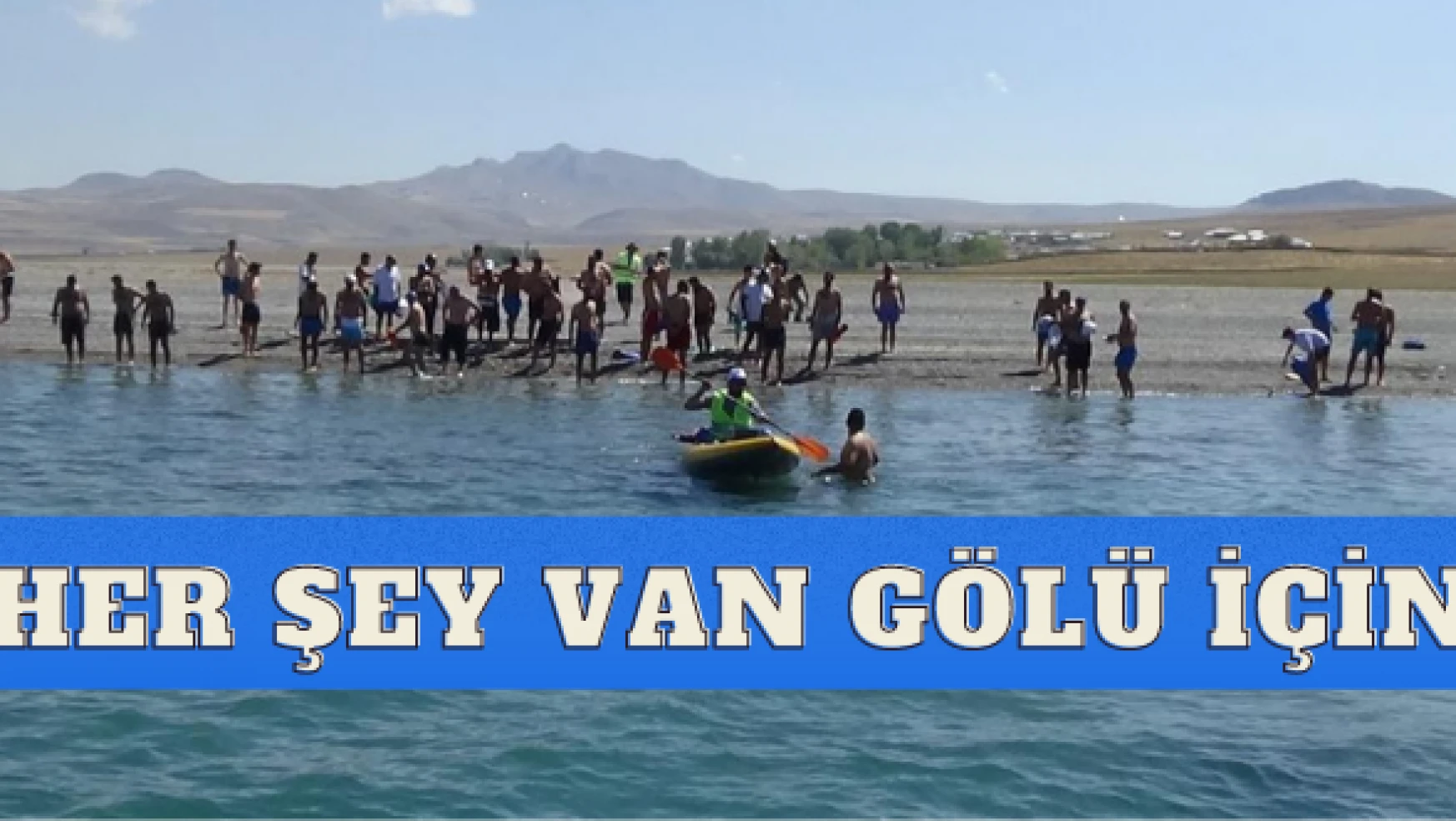 Van Gölü Aktivistleri yine iş başında: Van Gölü için yüzdüler de yüzdüler...