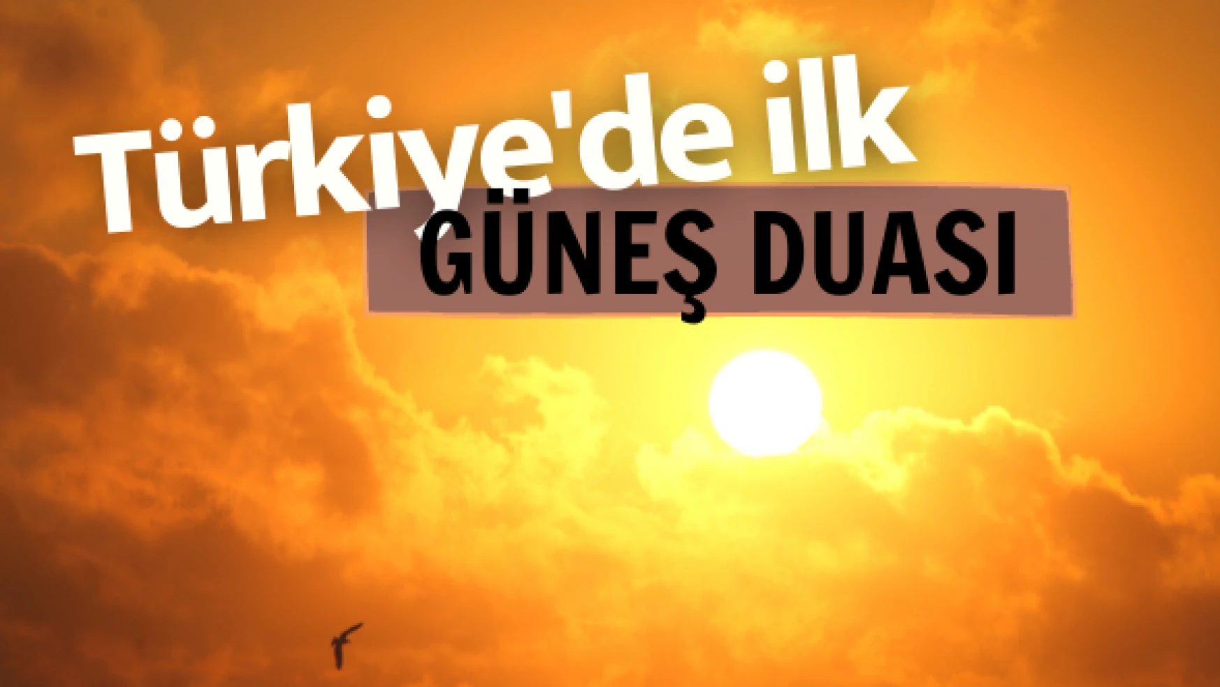 Türkiye'de ilk: güneş duası