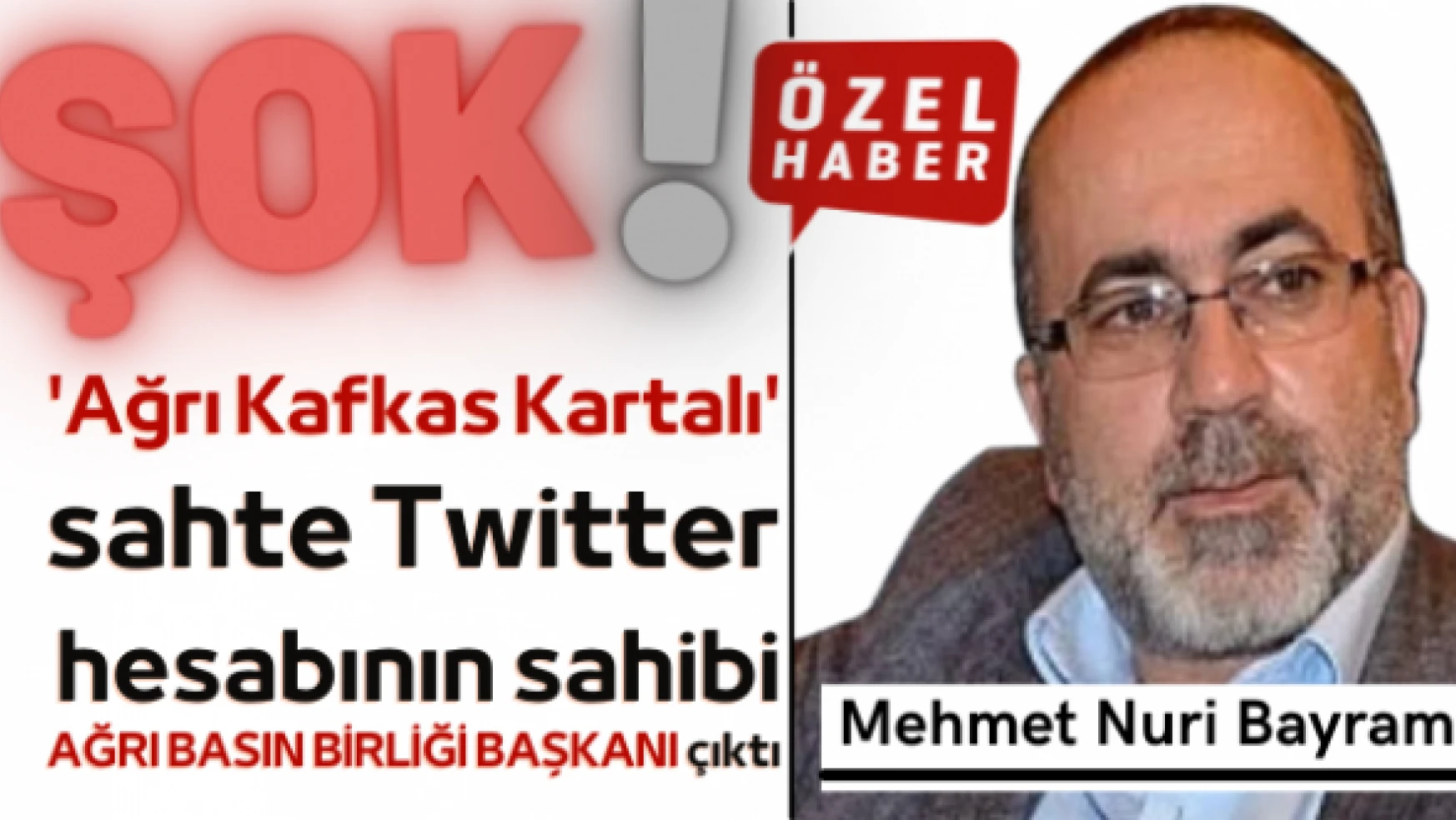 'Ağrı Kafkas Kartalı' sahte Twitter hesabının sahibi Ağrı Basın Birliği Başkanı çıktı
