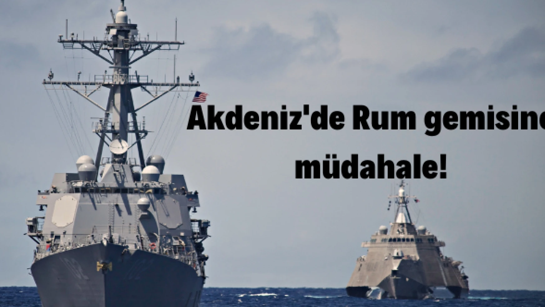 Akdeniz'de Rum gemisine müdahale!