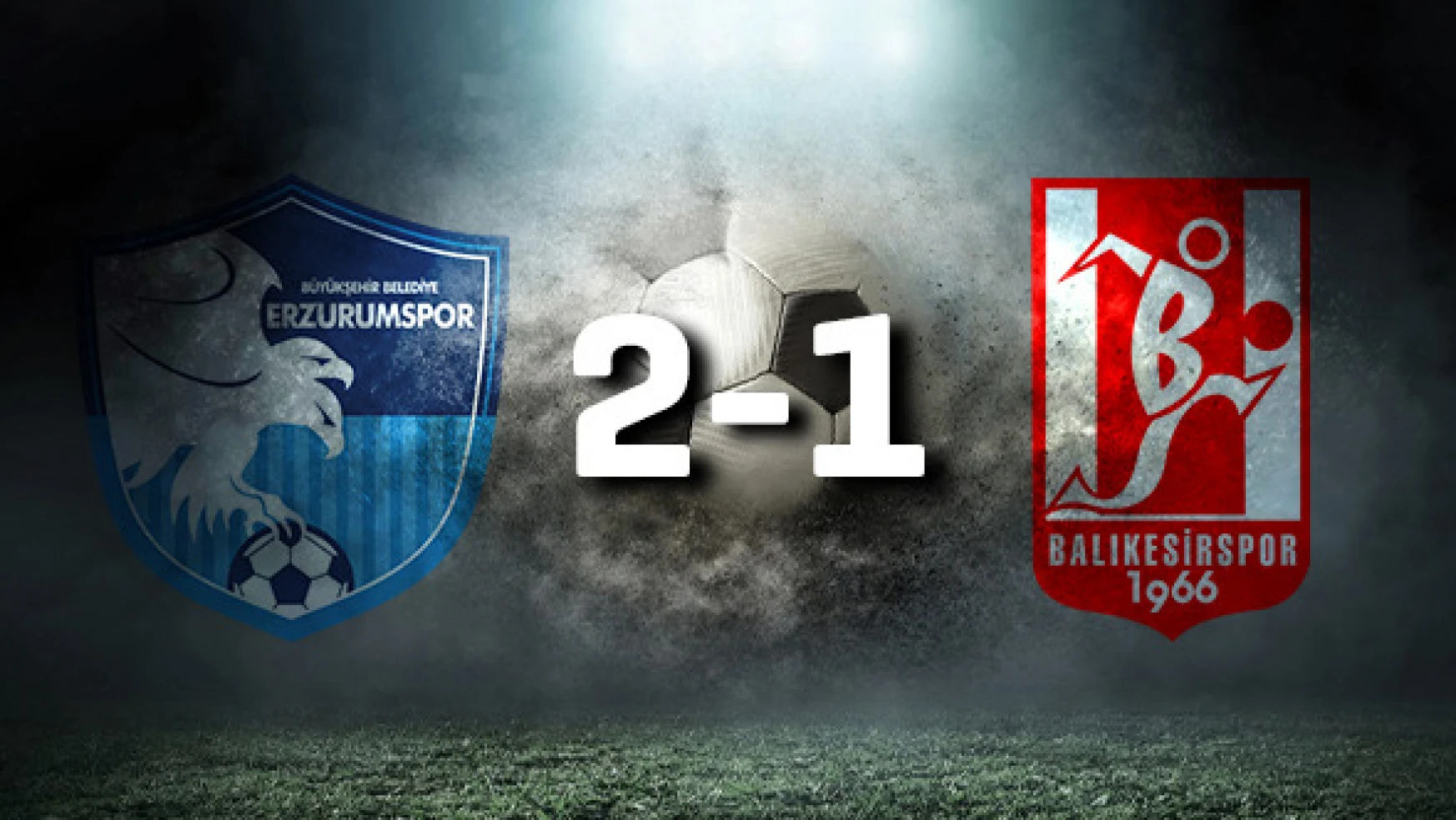 BB Erzurumspor: 2 - Balıkesirspor: 1