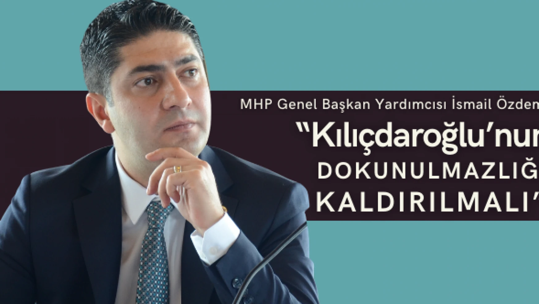 MHP'li Özdemir: 'Kılıçdaroğlu'nun dokunulmazlığı kaldırılmalı'