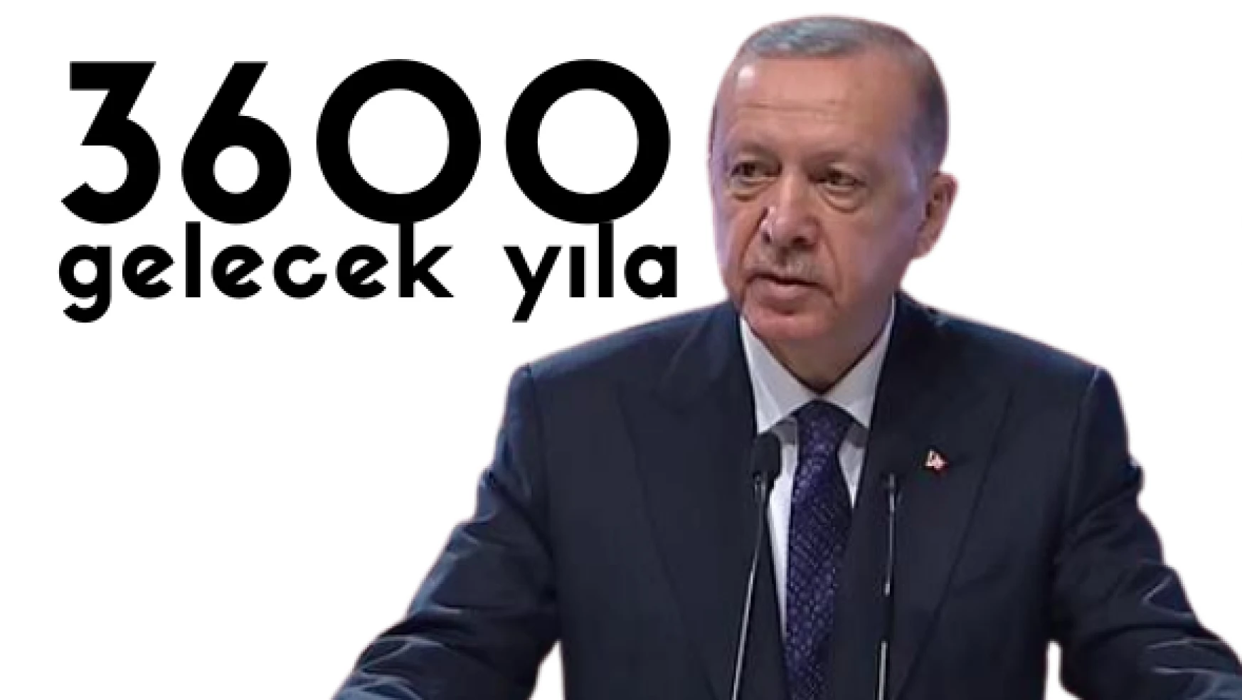 Cumhurbaşkanı Erdoğan: &quot3600 ek gösterge gelecek yıla"