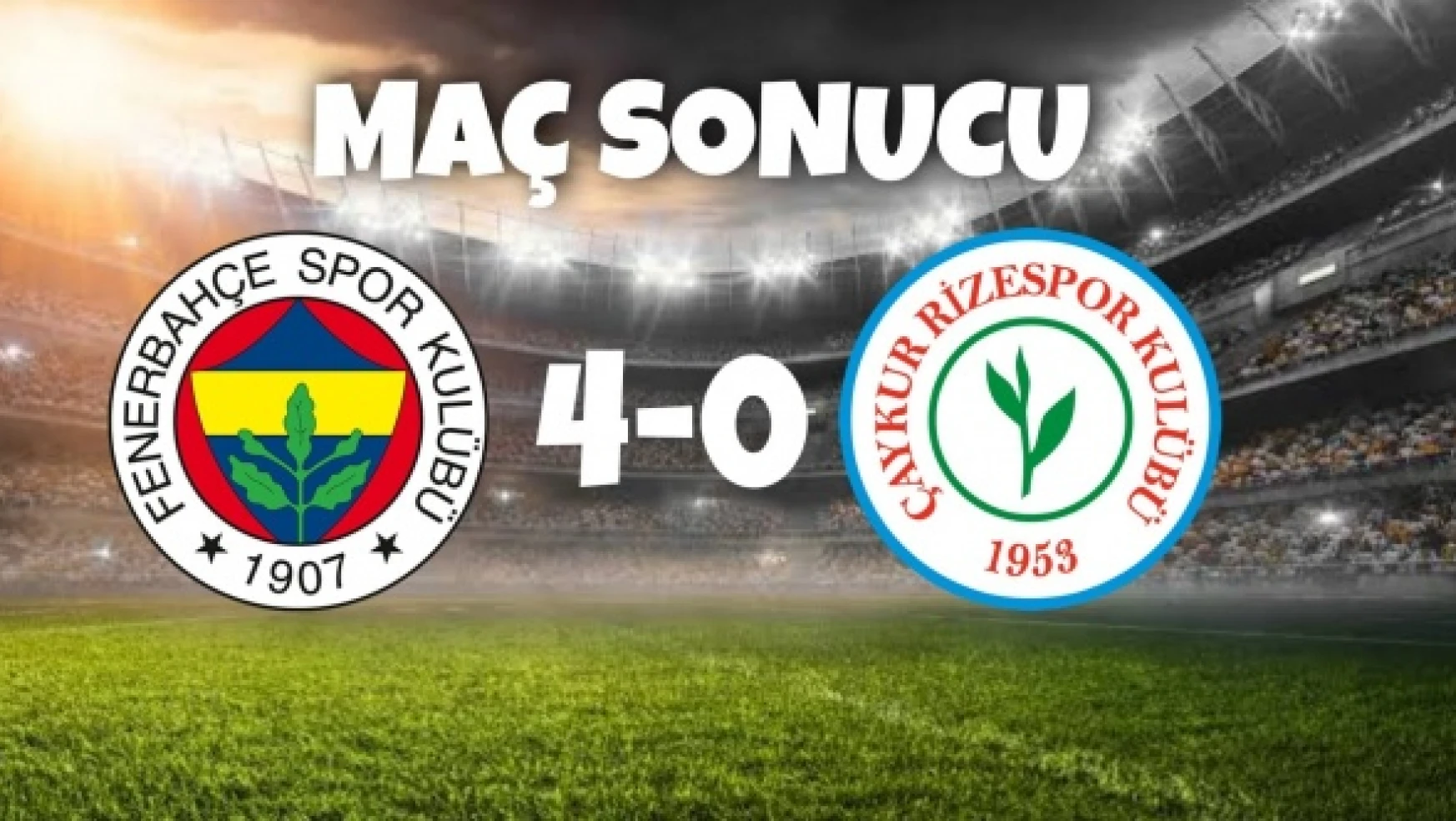 Spor Toto Süper Lig: Fenerbahçe: 4 - Çaykur Rizespor: 0