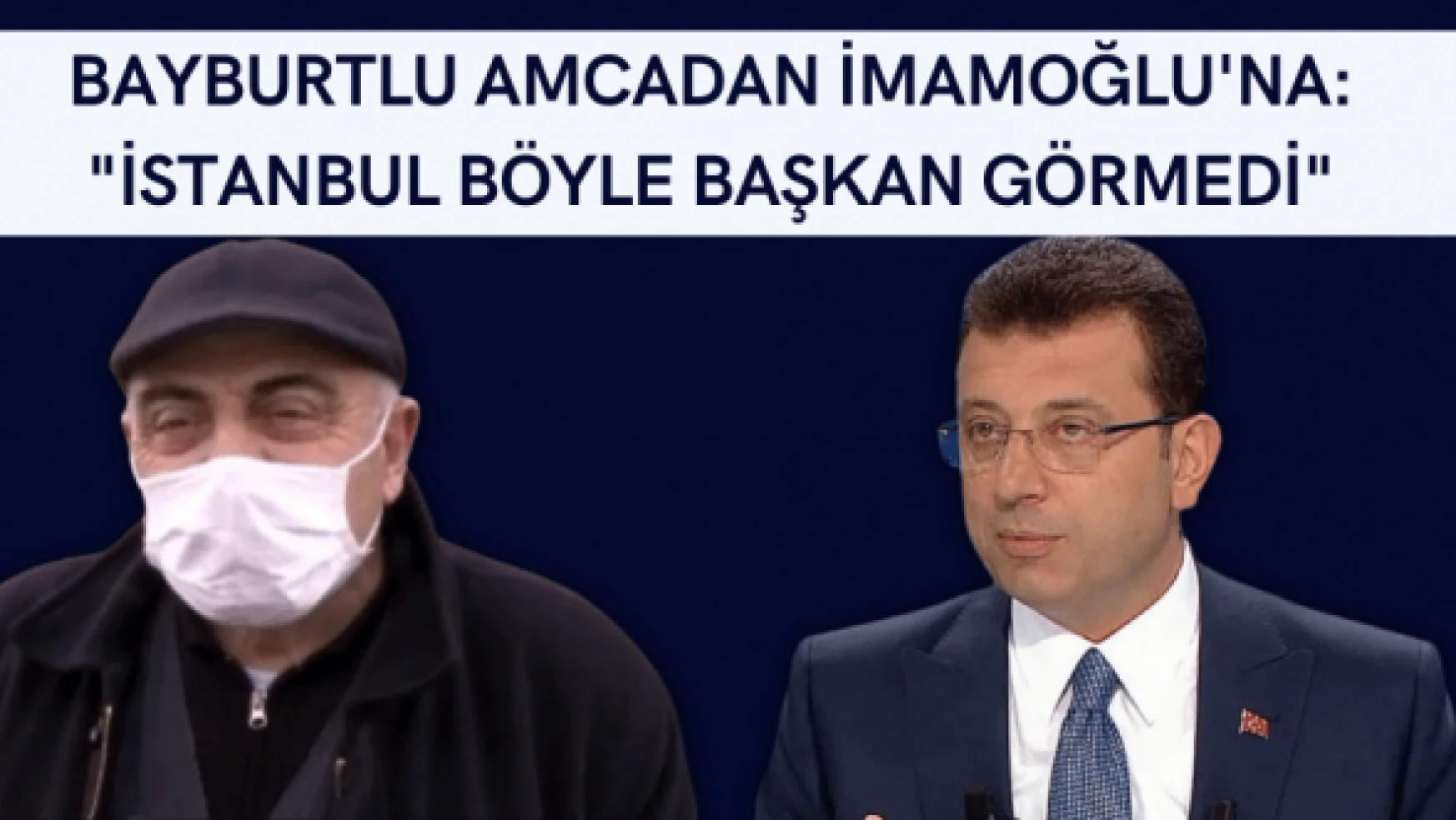 Bayburtlu amcadan İmamoğlu'na: "İstanbul böyle başkan görmedi"