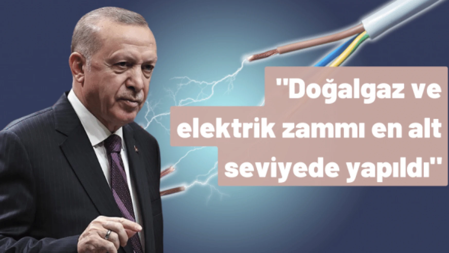 Erdoğan: &quotDoğalgaz ve elektrik zammı en alt seviyede yapıldı"