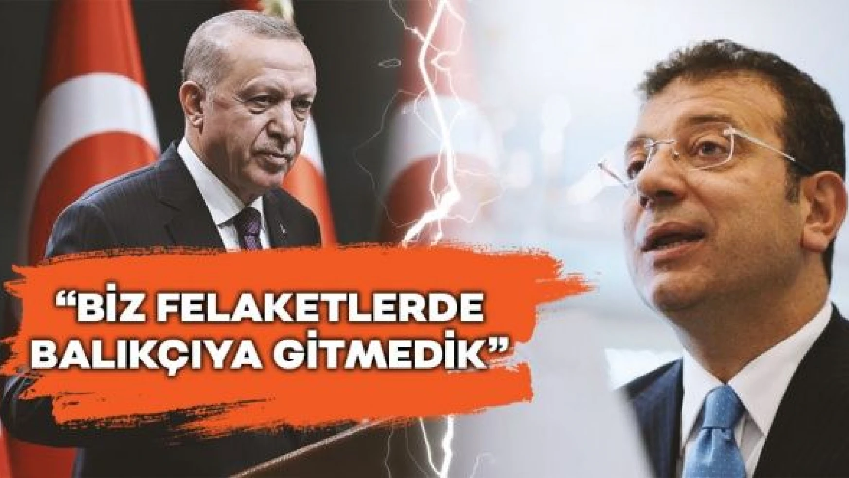 Erdoğan'dan İmamoğlu'na: &quotBiz felaketlerde balıkçıya gitmedik"