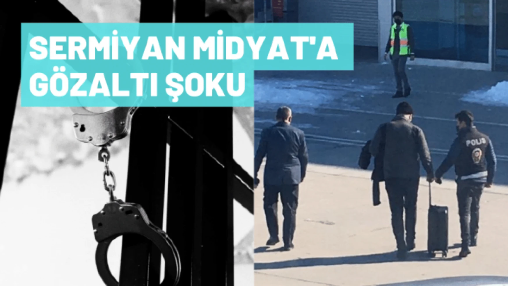 Sermiyan Midyat Malatya'da gözaltına alındı