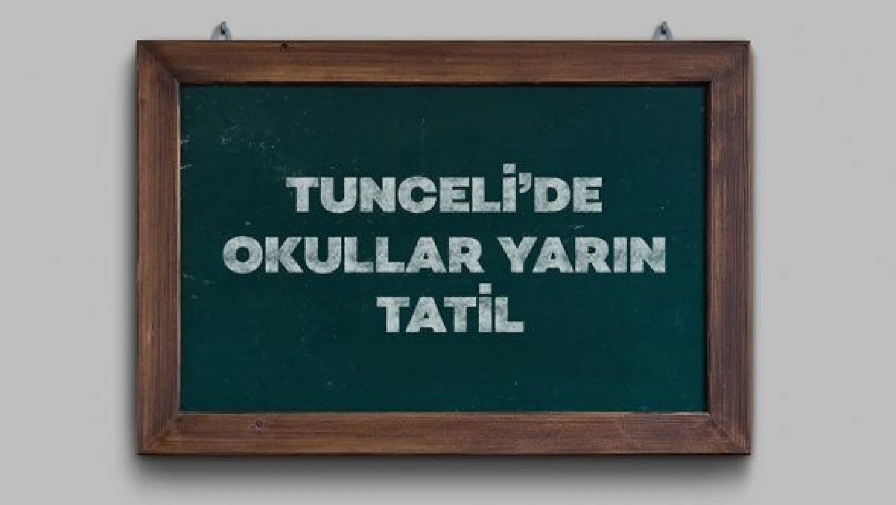 Tunceli'de olumsuz hava koşulları nedeniyle eğitime yarın ara verildi