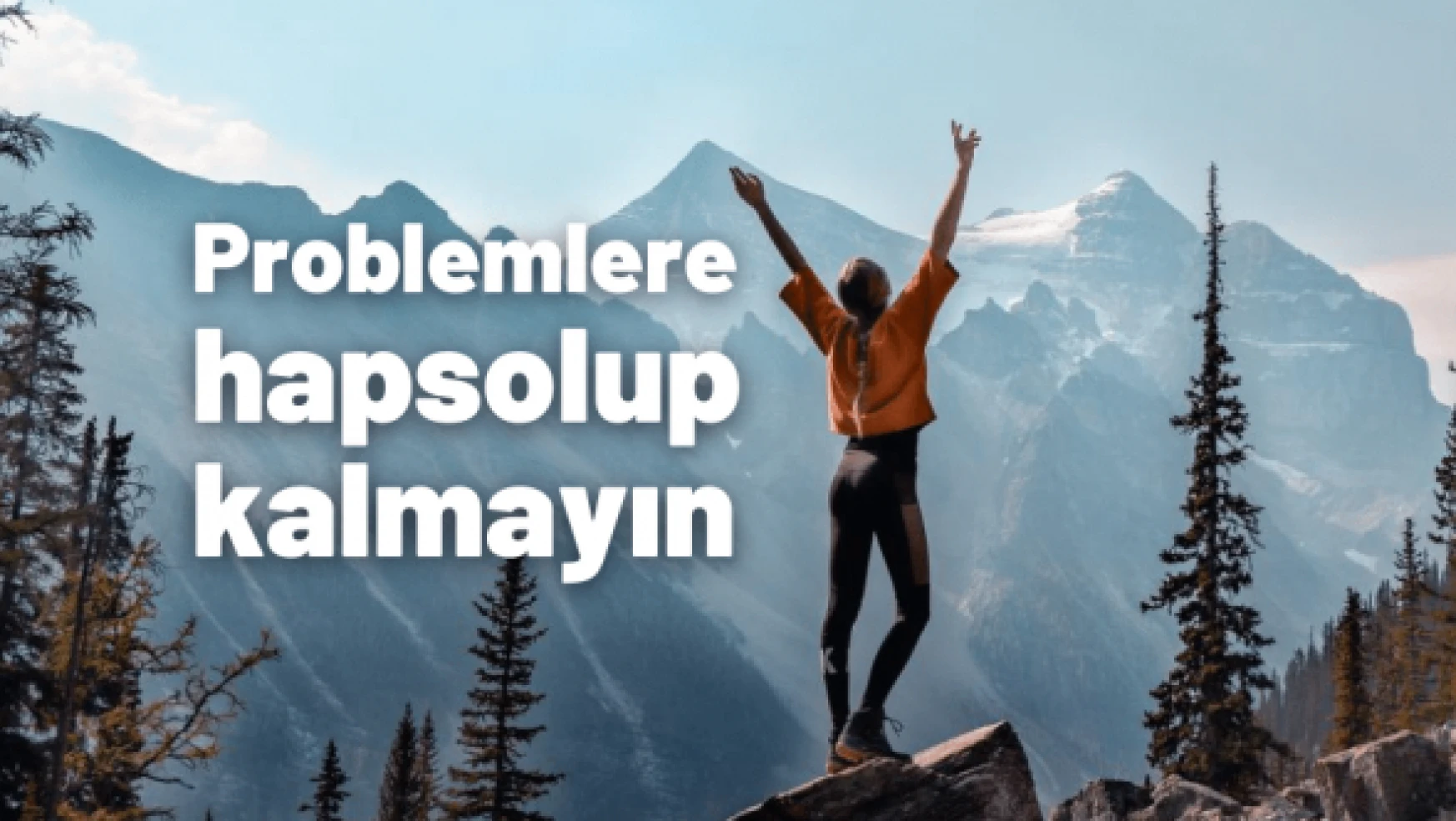 Yaşam Koçu Erdoğan: 'Problemlerin esiri olmayın"