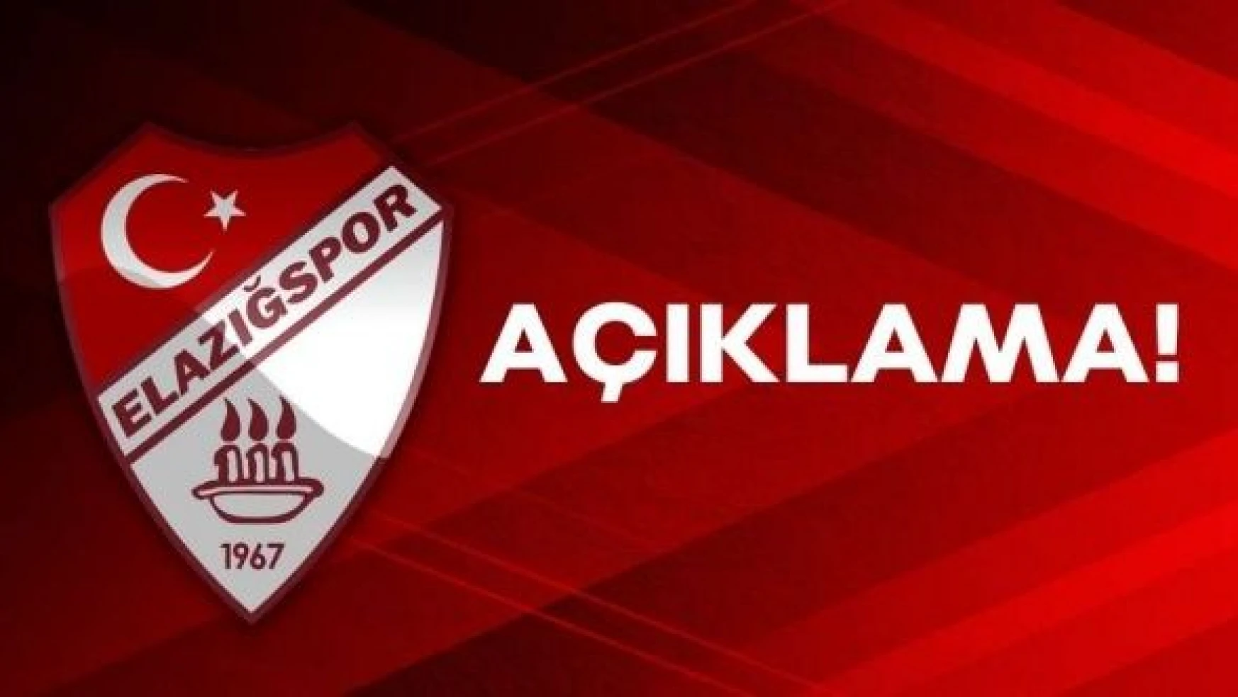Elazığspor'dan Kelkitspor maçı açıklaması