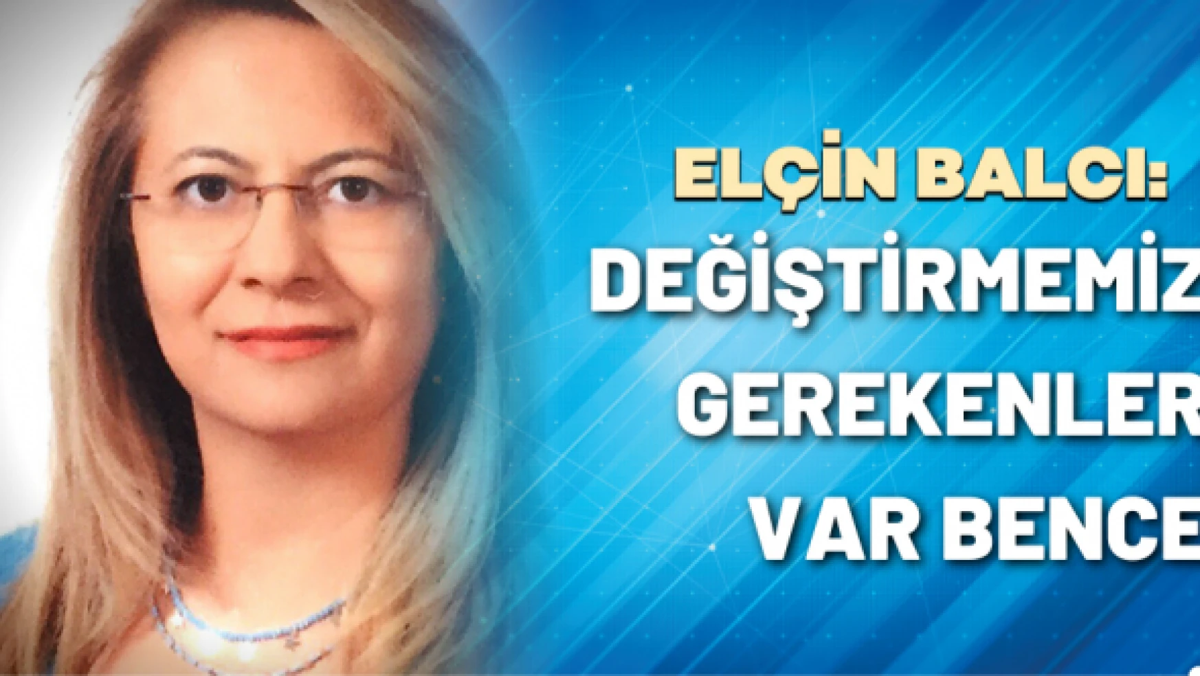 Prof. Dr Elçin Balcı yazdı….