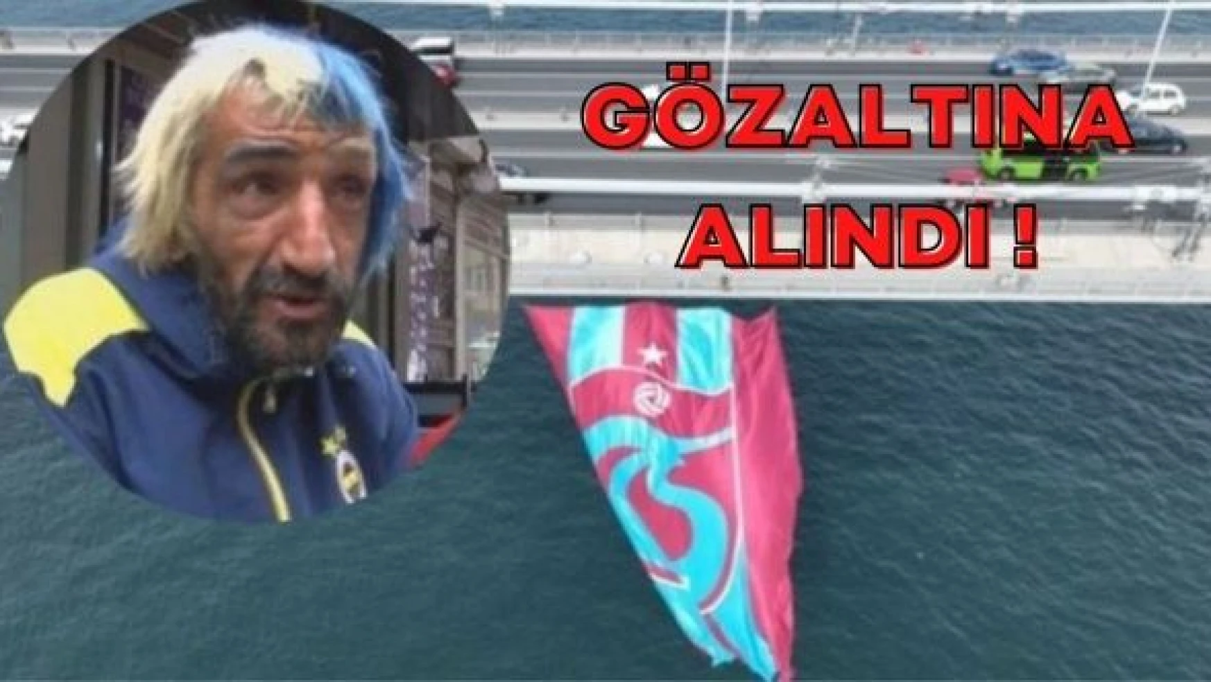 Trabzonspor bayrağını indirmeye çalıştı! 'Rambo Okan'a gözaltı