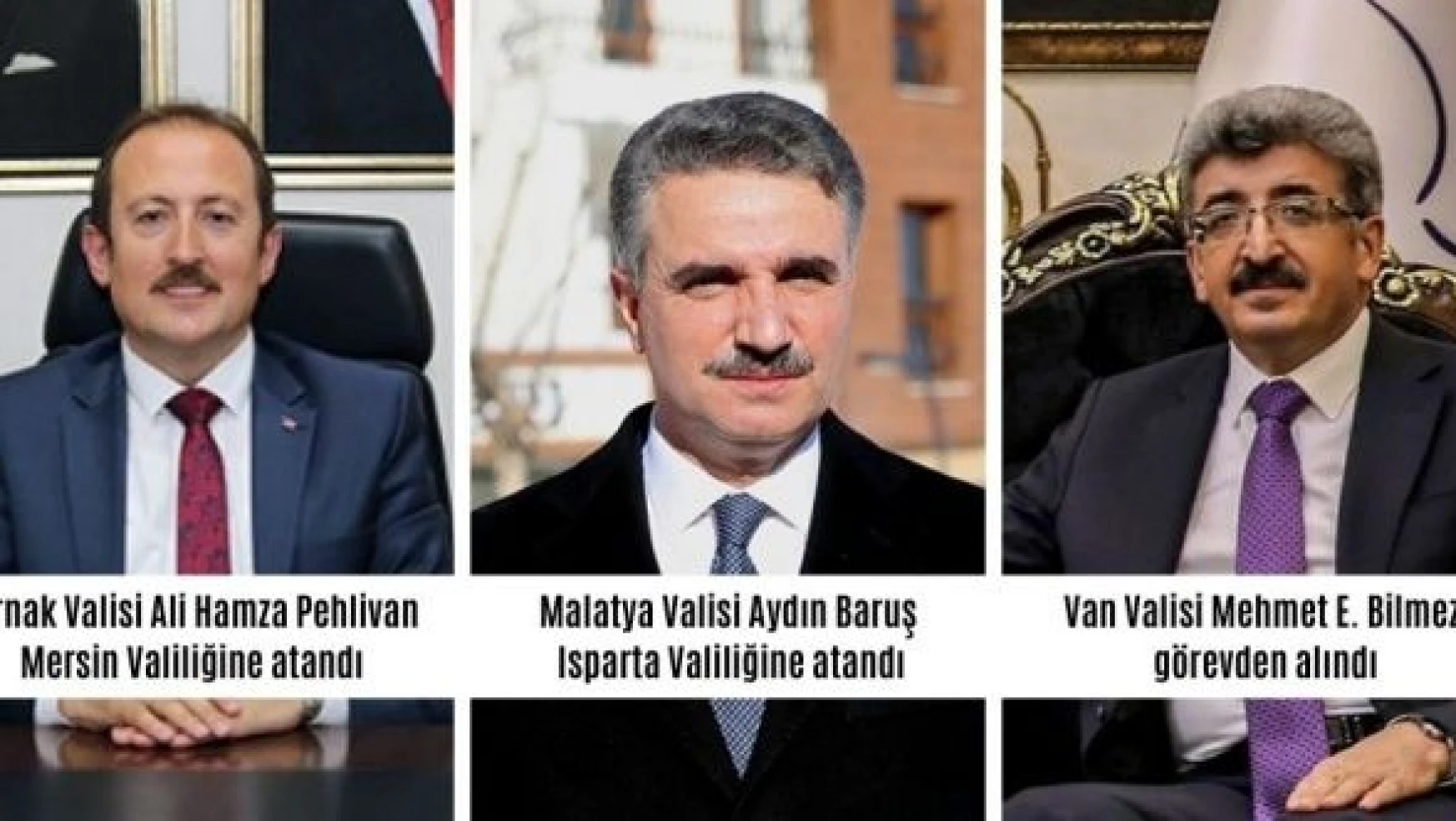 Van Valisi görevden alındı, Şırnak ve Malatya Valileri değiştirildi