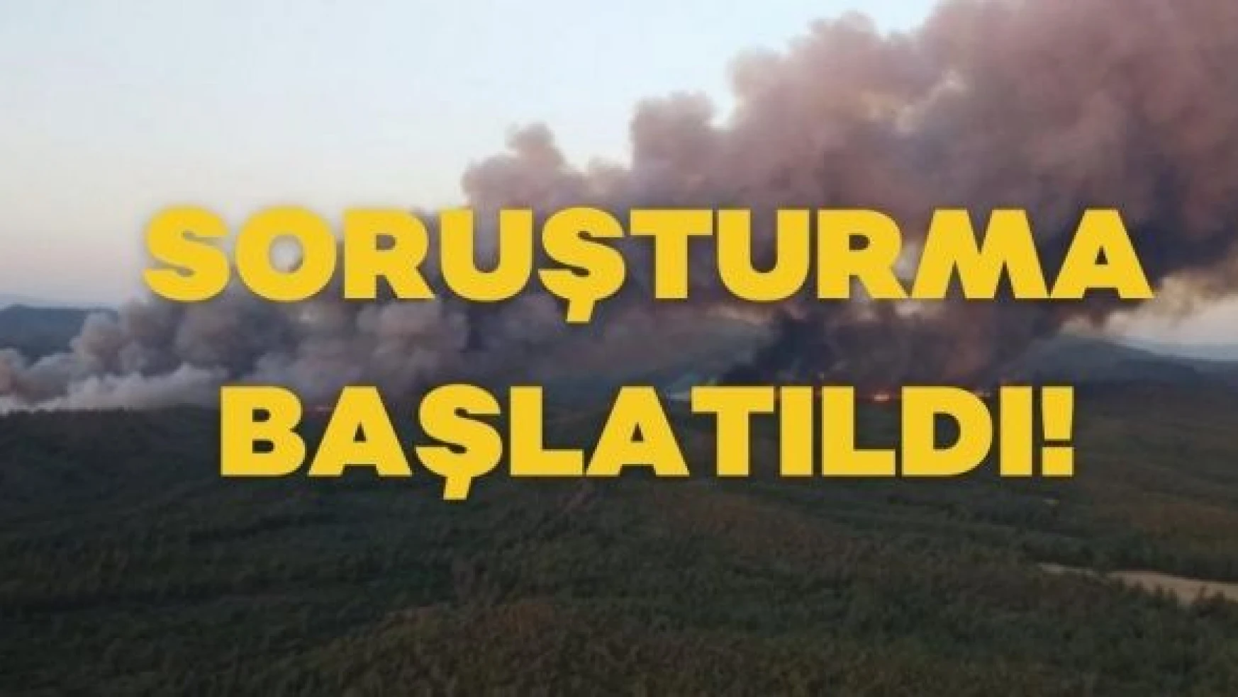 Muğla Cumhuriyet Başsavcılığı'ndan yangınla ilgili soruşturma!