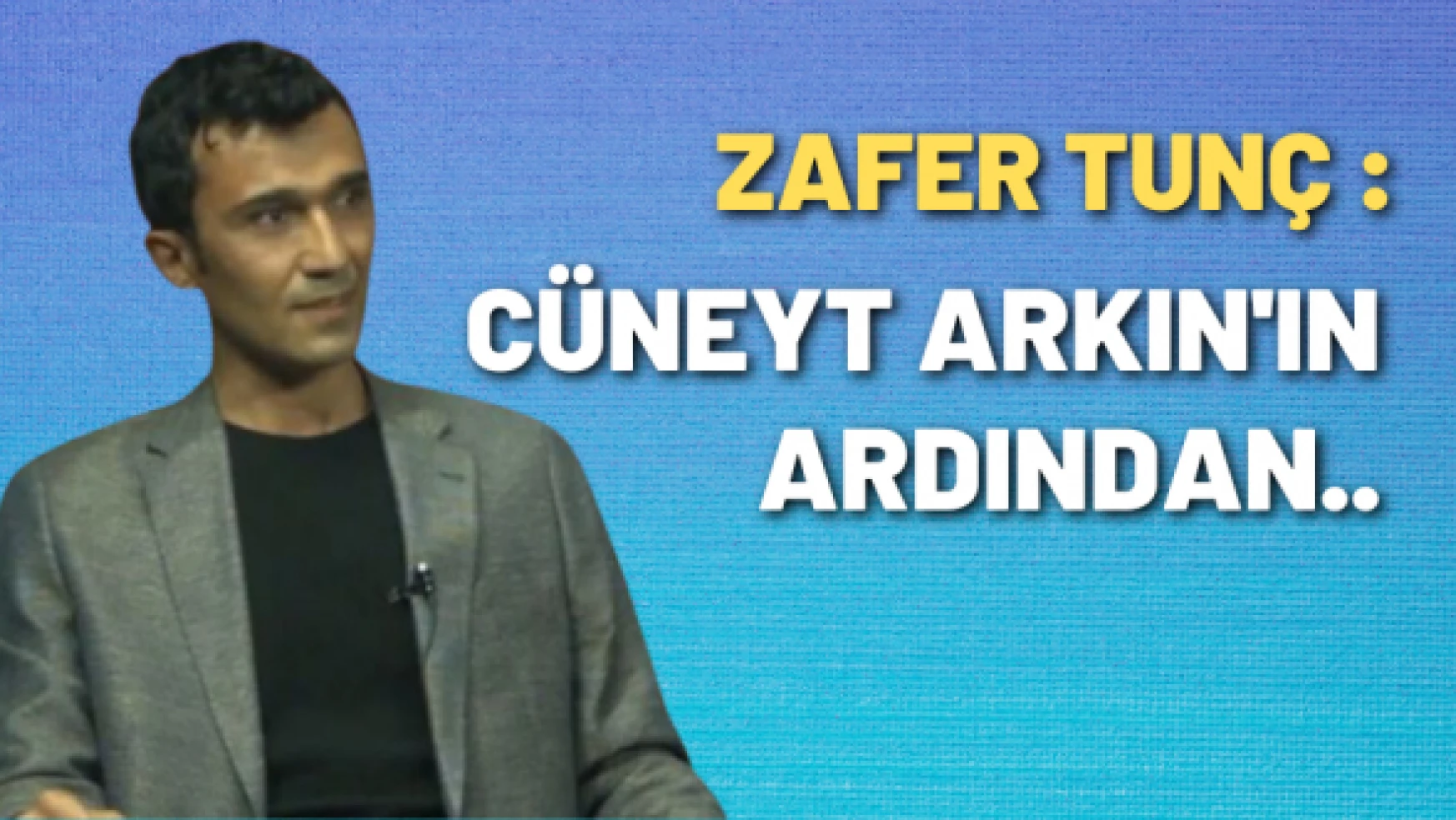 Eğitimci-Yazar Zafer Tunç yazdı: Cüneyt Arkın'ın ardından
