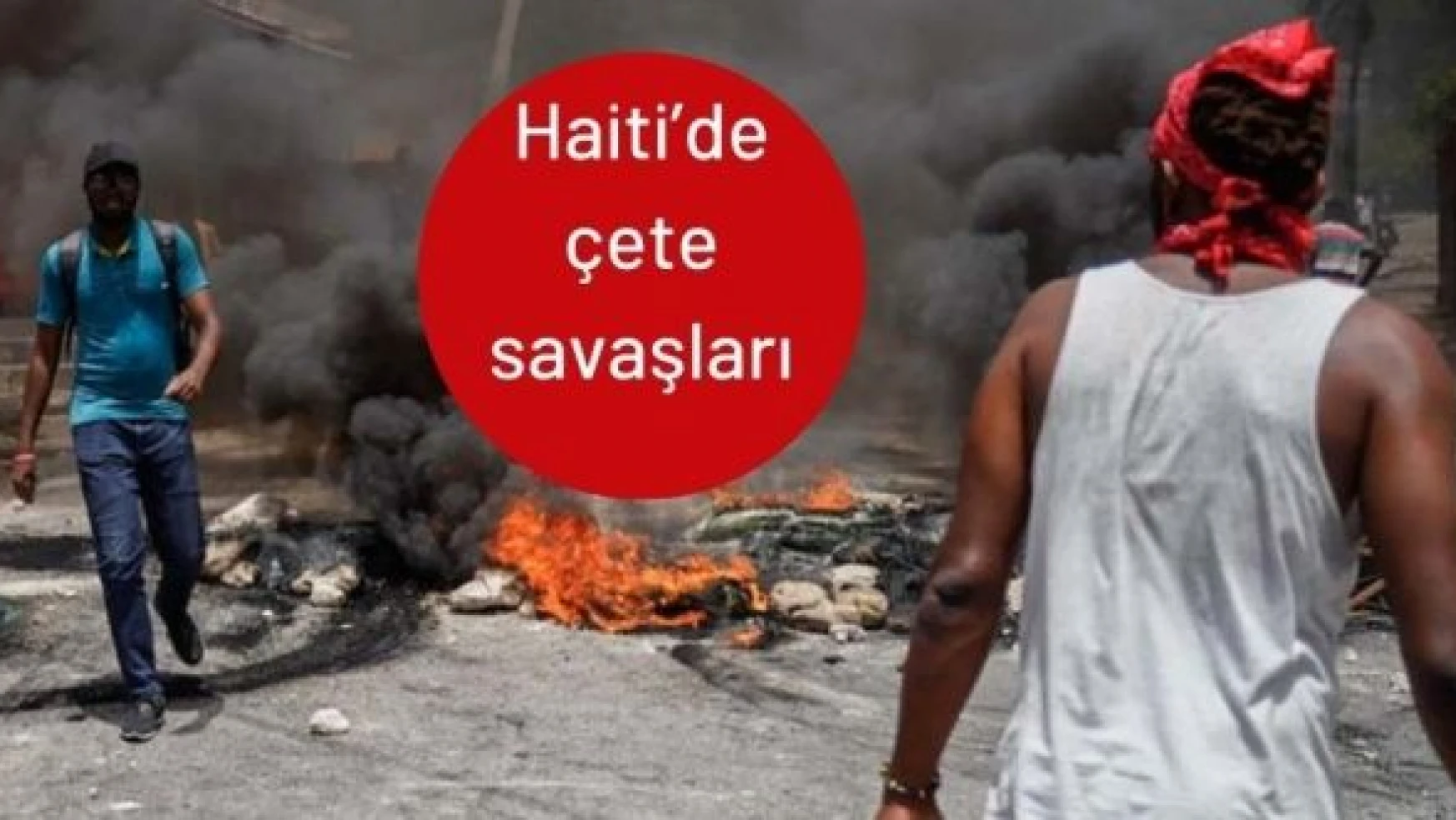Haiti'de çete savaşları: 89 kişi öldü