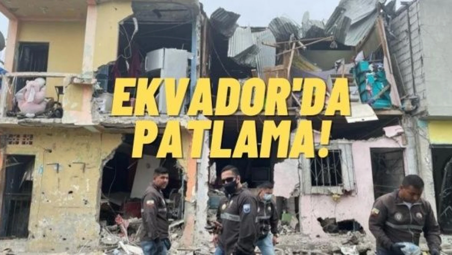 Ekvador'da patlama : 5 ölü, 16 yaralı