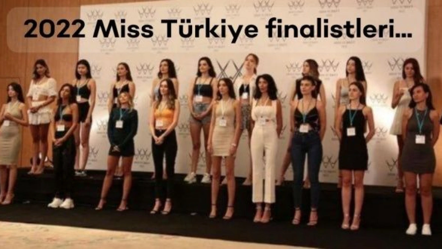 İşte 2022 Miss Türkiye finalistleri...