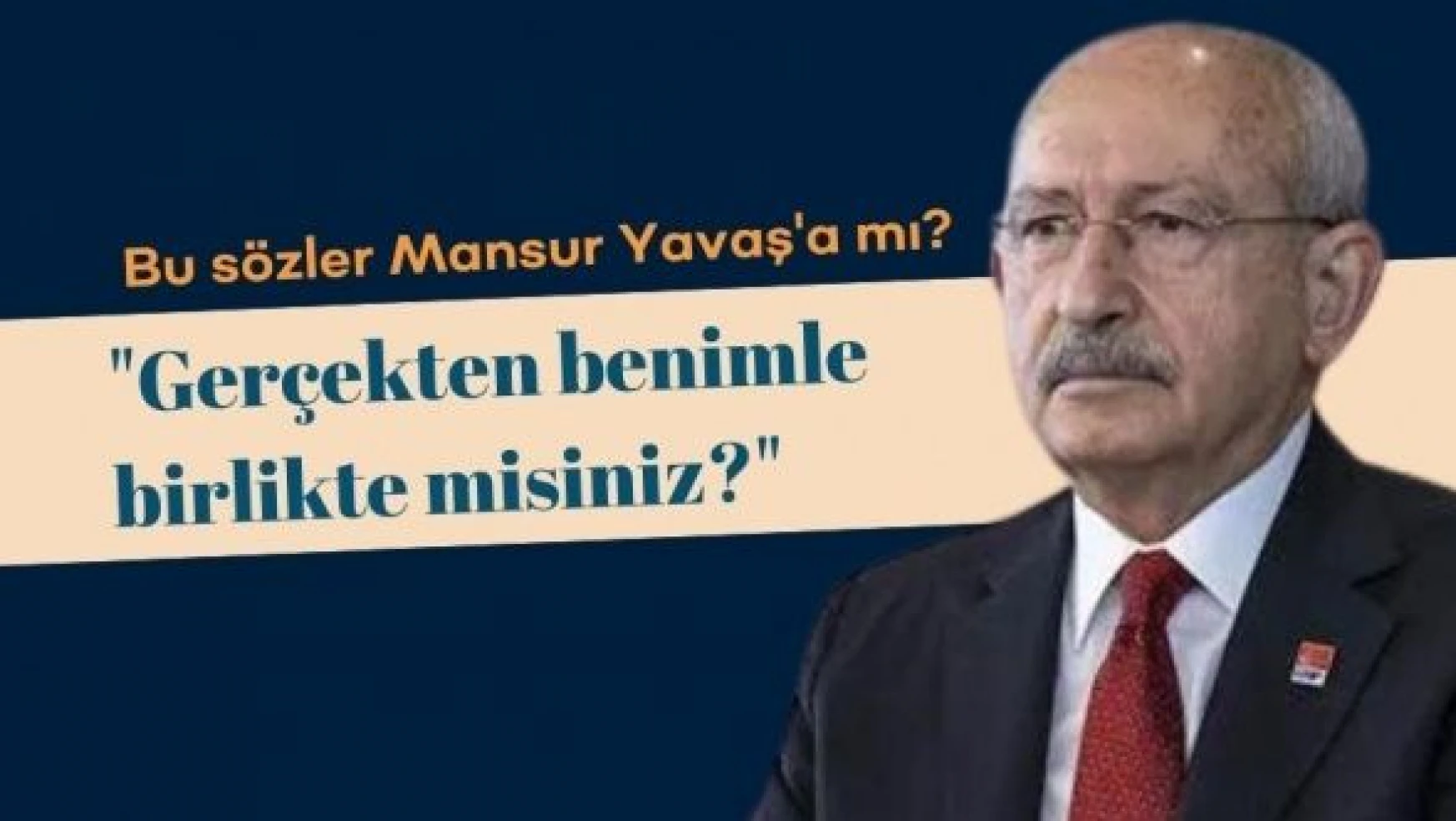 Kılıçdaroğlu Mansur Yavaş'a mı gönderme yaptı?