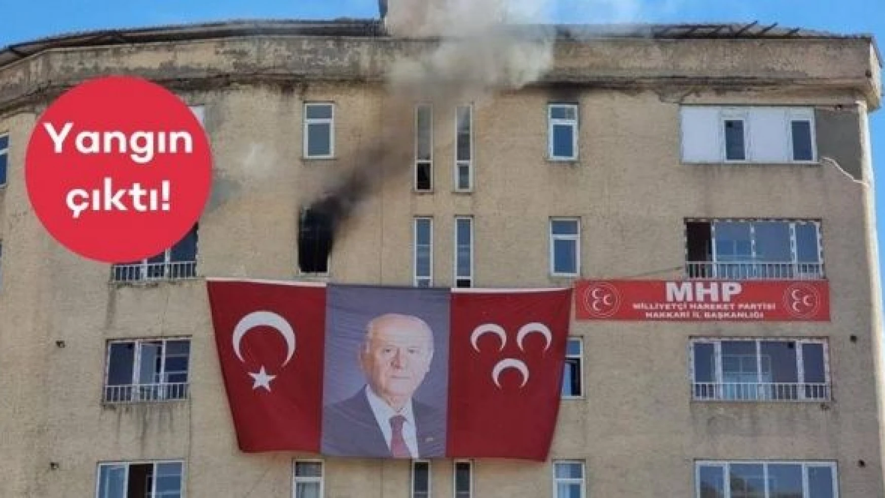 MHP Hakkari İl Başkanlığı'nda yangın çıktı!