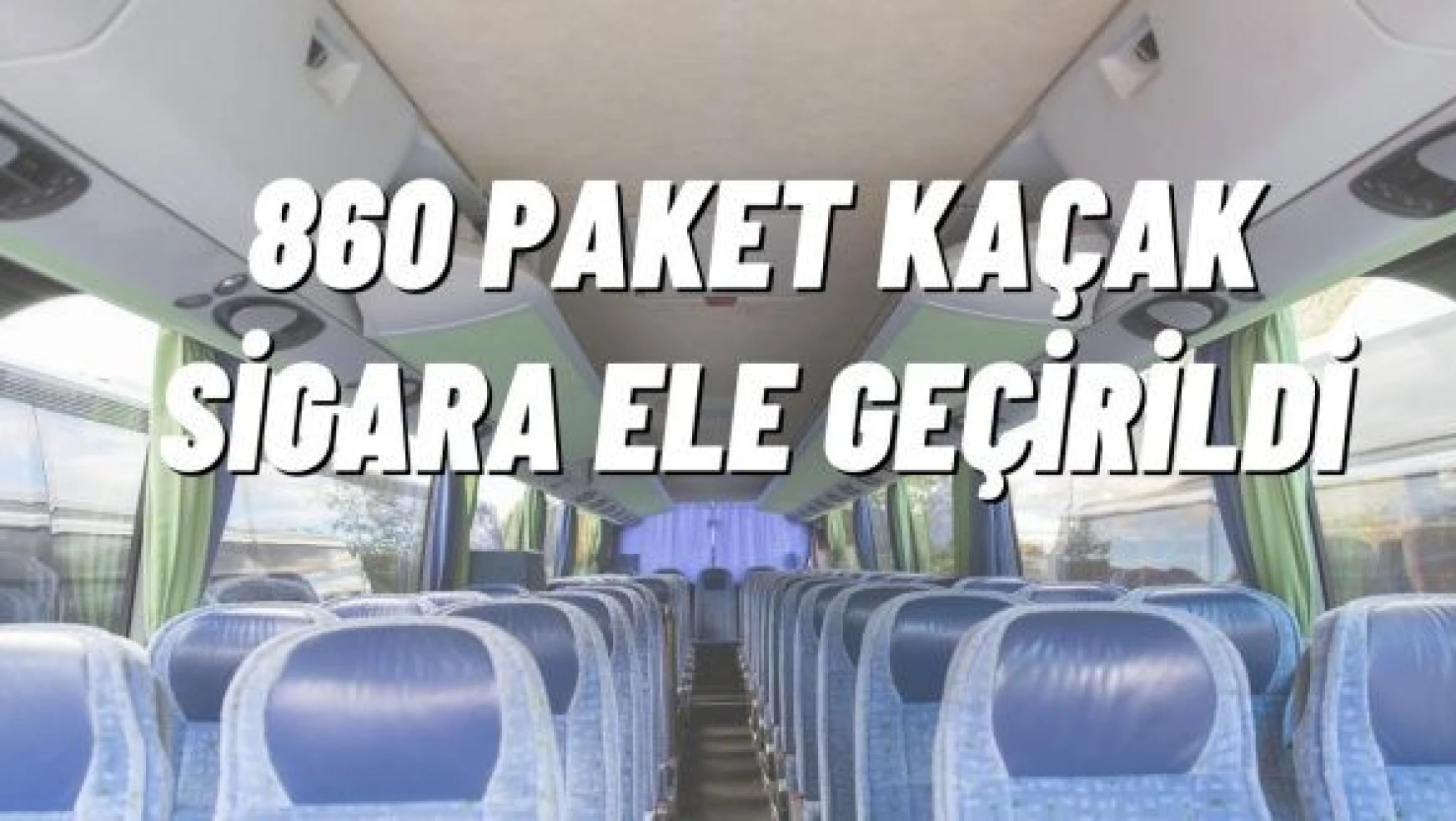 Erzincan'da bir otobüste 860 paket kaçak sigara ele geçirildi