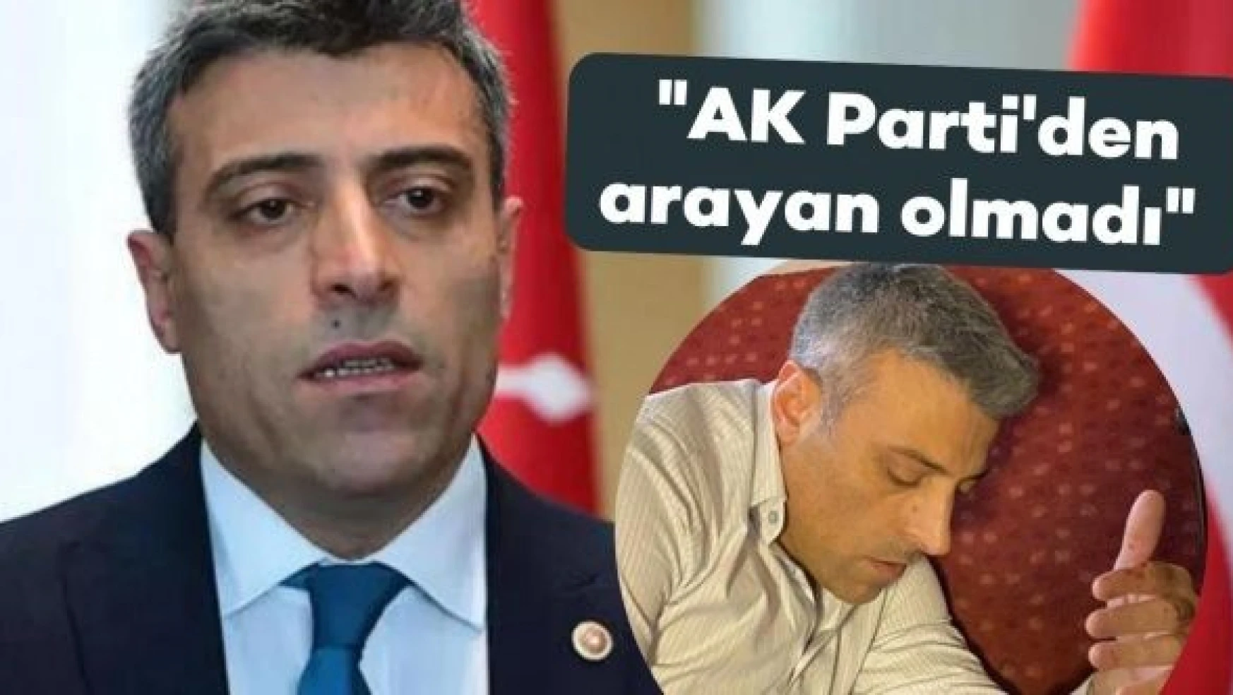 Öztürk Yılmaz: 'AK Parti'den arayan olmadı'