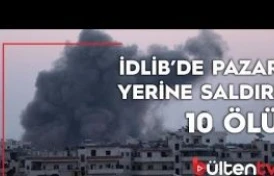 İdlib'de Pazar yerine saldırı: 10 ölü