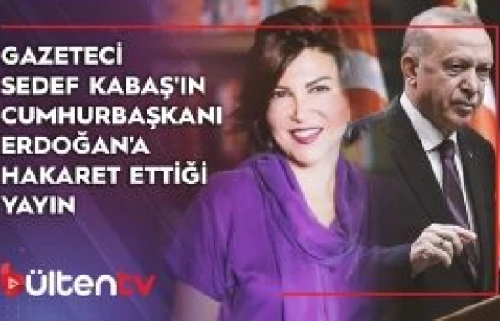 Gazeteci Sedef Kabaş'ın Cumhurbaşkanı Erdoğan'a hakaretten gözaltına alınmasına sebep olan o yayın