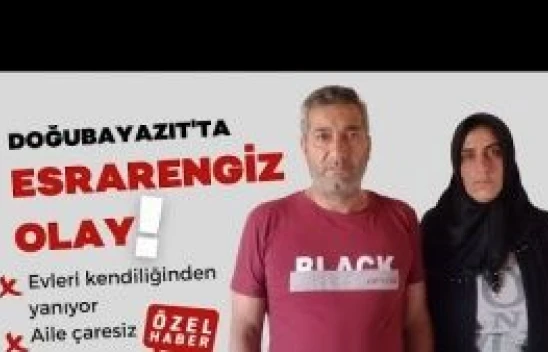Ağrı Doğubayazıt'ta esrarengiz olay... Evlerinde kendiliğinden yangın çıkıyor