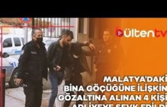 Bina göçüğüne ilişkin gözaltına alınan 4 kişi adliyeye sevk edildi