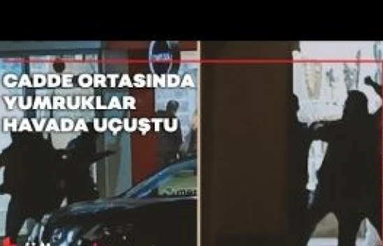 Cadde ortasında yumruklar havada uçuştu