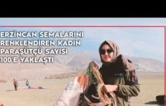 Erzincan semalarını renklendiren kadın paraşütçü sayısı 100'e yaklaştı