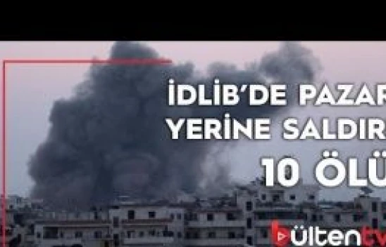 İdlib'de Pazar yerine saldırı: 10 ölü
