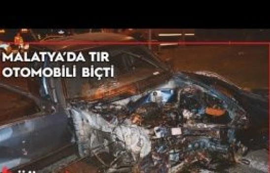 Malatya'da tır otomobili biçti: 1'i ağır 3 yaralı