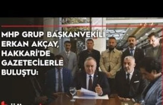 MHP Grup Başkanvekili Erkan Akçay, gazetecilerle buluştu