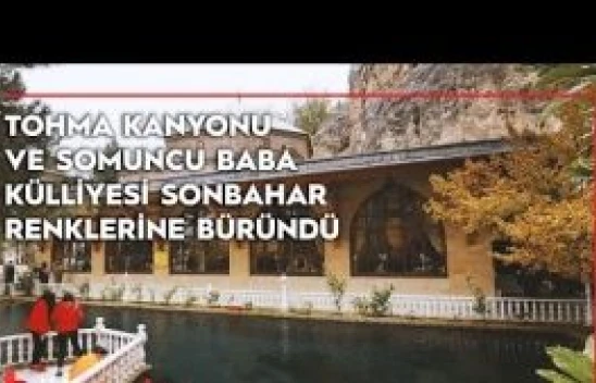 Tohma Kanyonu ve Somuncu Baba Külliyesi sonbahar renklerine büründü