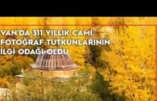 Van'da 311 yıllık cami, fotoğraf tutkunlarının ilgi odağı oldu