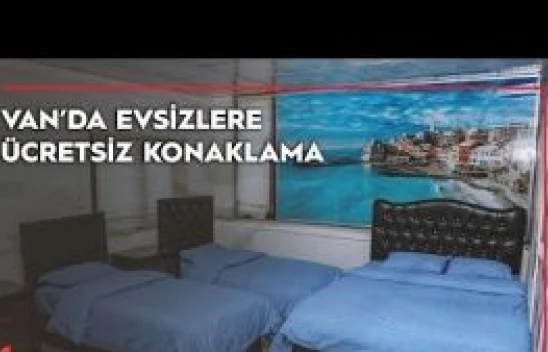 Van'da barınma sorunu yaşayanlara otel konforunda ücretsiz hizmet