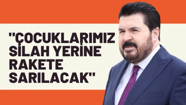 Başkan Savcı Sayan: &quotBizim çocuklarımız silah yerine rakete sarılacak&quot