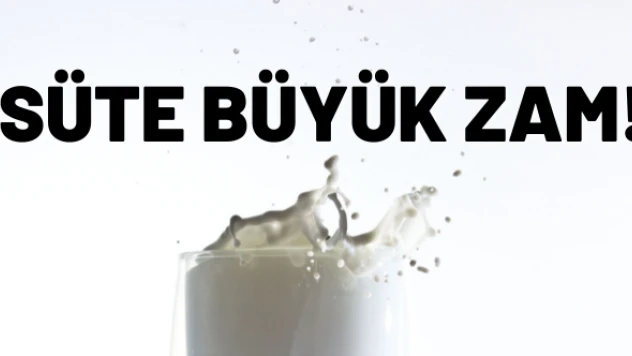 Süte büyük zam !