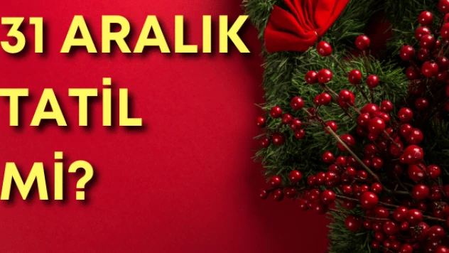 31 Aralık yarım gün tatil mi? İşte detaylar...