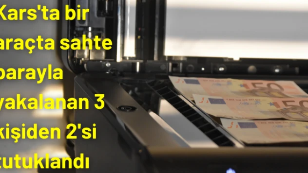 Kars'ta kaçak para operasyonu: 2 tutuklu