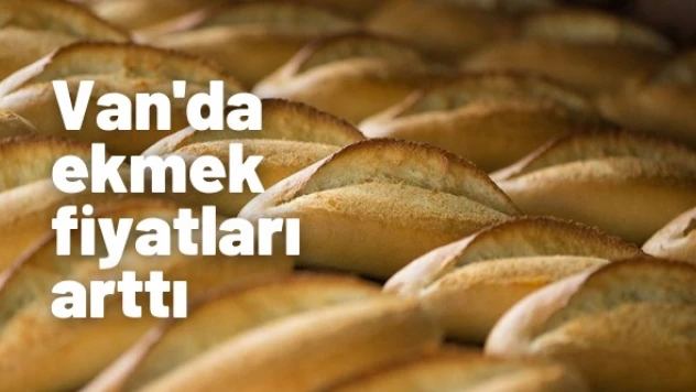 Van'da ekmek fiyatları arttı!