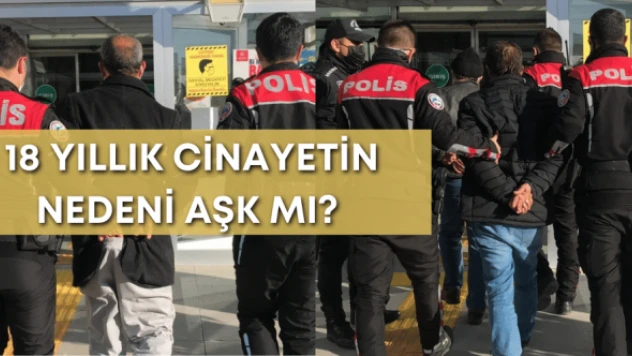 18 yıl sonra aydınlanan şok cinayet!