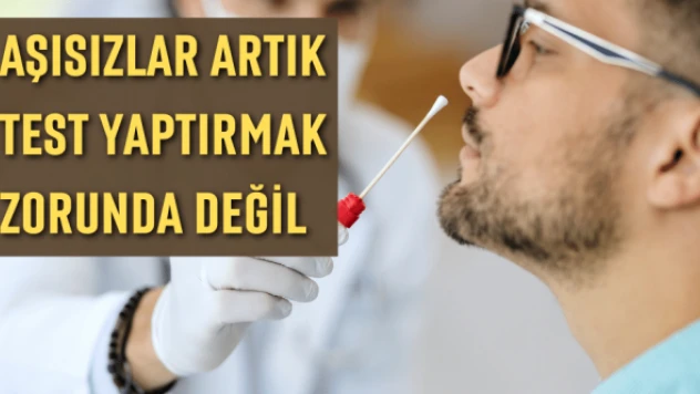 Aşısızlar için test zorunluluğu kalktı