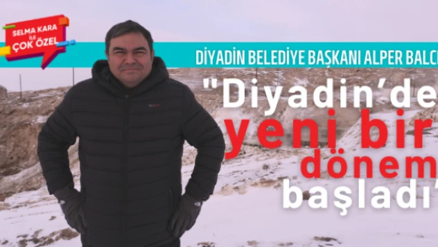 Diyadin Kaymakamı Balcı: 'Artık Diyadin'de yeni bir dönem başladı'